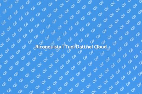 Recupero Dati da Cloud Danneggiato