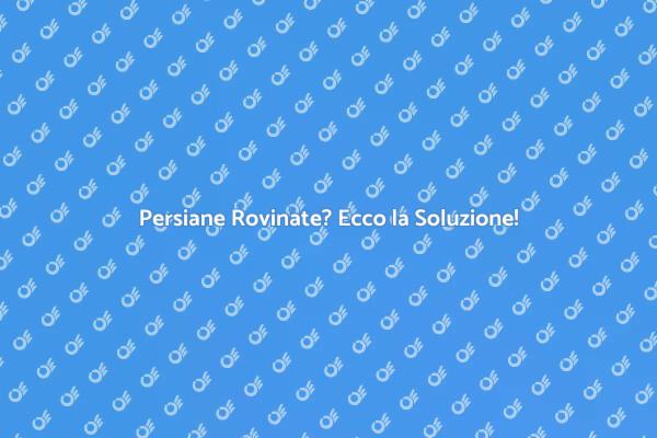 Soluzioni per Persiane Rovinate