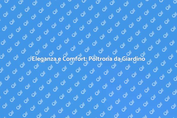Il Tocco di Eleganza per il Tuo Giardino