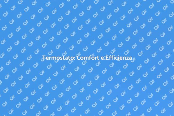 Migliora il Comfort con un Termostato