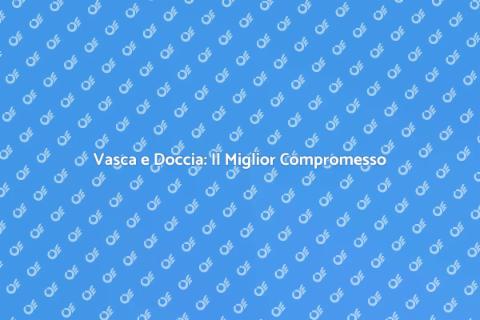 Vasca Doccia Combinata: Alta Funzionalità