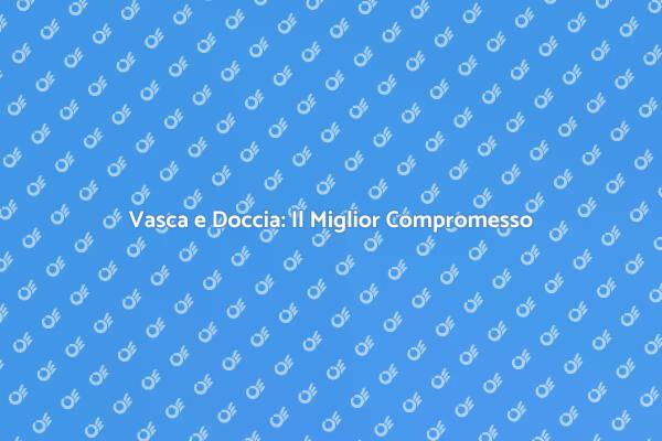 Vasca Doccia: Design e Funzionalità