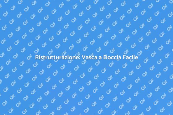 Rinnova il Tuo Bagno: Vasca a Doccia