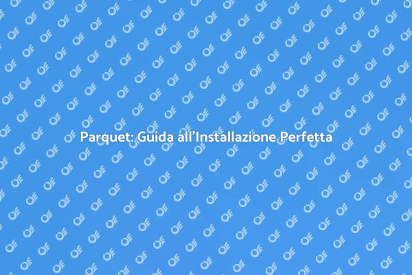 Rinnova la Tua Casa con il Parquet