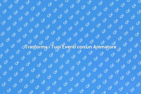 Noleggiare un Animatore per Eventi