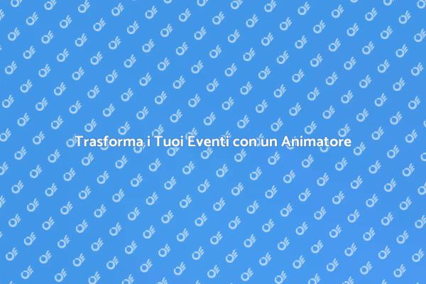 Noleggia un Animatore per Festeggiamenti