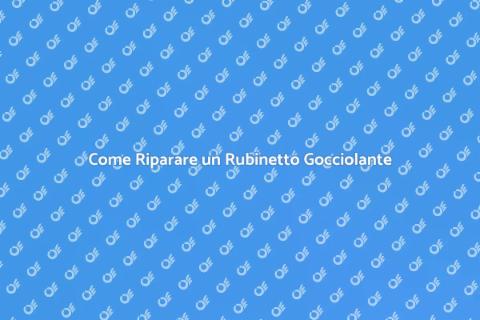 Risolvere il Gocciolamento in Casa
