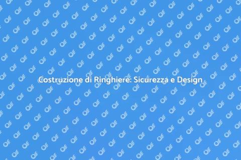 Costruire Ringhiere per Sicurezza e Stile
