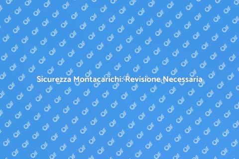 Revisione Sistemi di Arresto Montacarichi