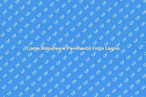 Rimozione Pavimento in Finto Legno