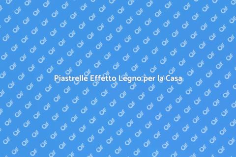 Rivestimento Piastrelle Effetto Legno