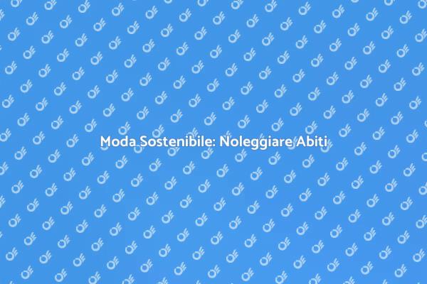 Noleggiare Abiti: Eleganza e Sostenibilità