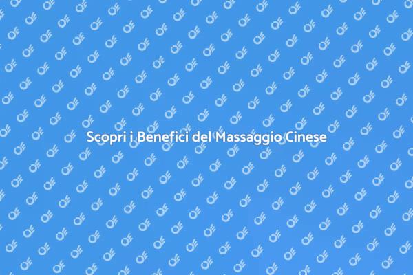 Riscopri il Benessere con il Massaggio Cinese