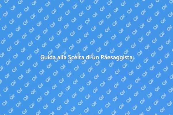 Come Scegliere un Paesaggista