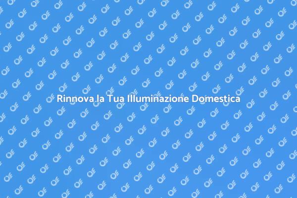 Illumina la Tua Casa con Stile
