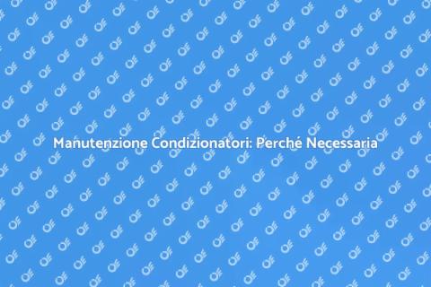Assistenza Condizionatori: Importanza