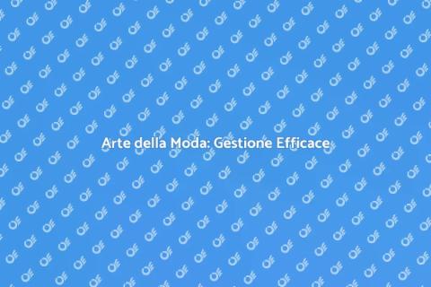 Gestione Campagne di Moda: Guida Pratica