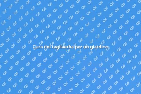 Manutenzione tagliaerba per giardini
