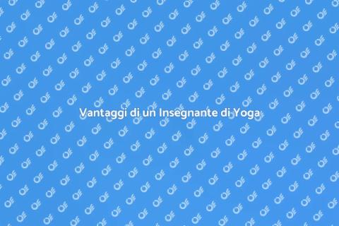 Insegnante di Yoga: Scelta Vincente