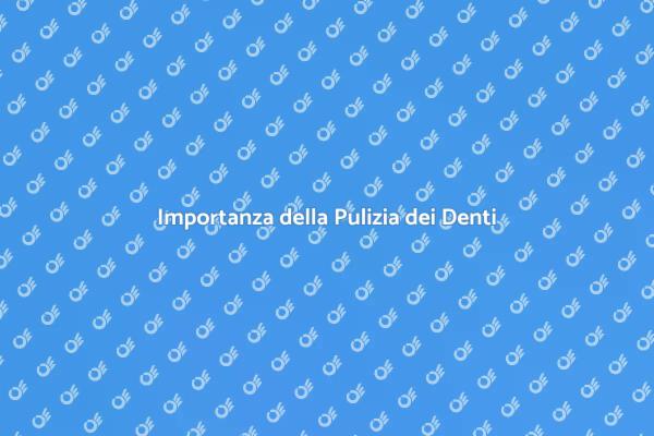 Sorriso Luminoso: Pulizia dei Denti