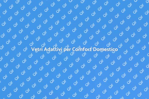 Rivoluzione delle Finestre con Vetri Intelligenti