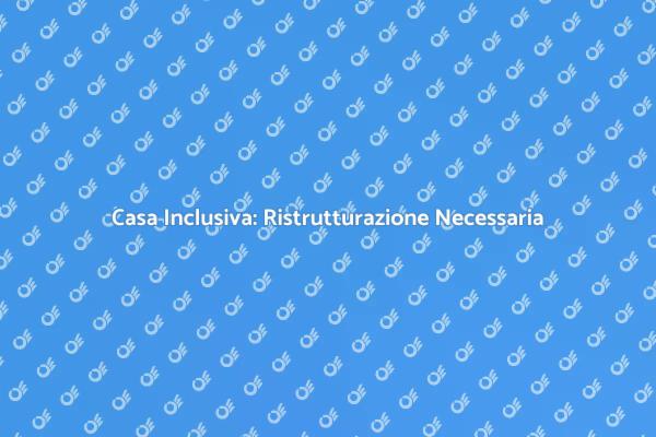 Ristrutturazione e Inclusione per Disabili