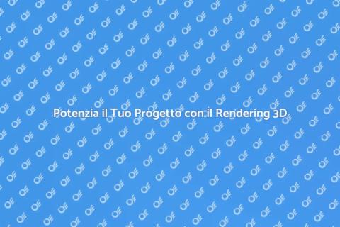 Rendering 3D Personalizzato Efficace