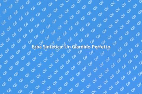 Vantaggi dell'Erba Sintetica