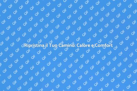 Riparazione Camino: Riscopri il Calore