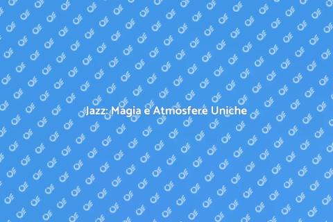 Musica Jazz: Emozioni e Atmosfere
