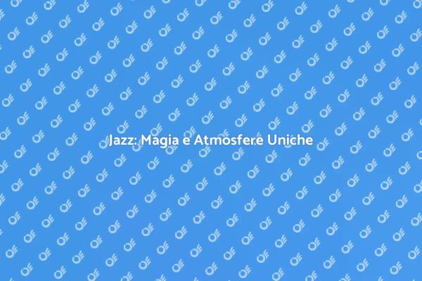 Jazz: Un Viaggio tra Emozioni