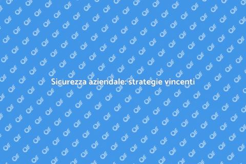 Proteggi la tua azienda oggi stesso