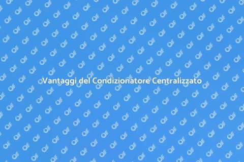 Montaggio Condizionatore Centralizzato
