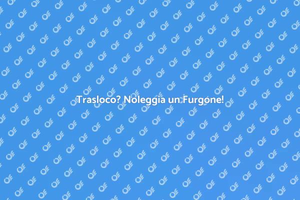 Furgoni per Traslochi: Noleggiali Ora!