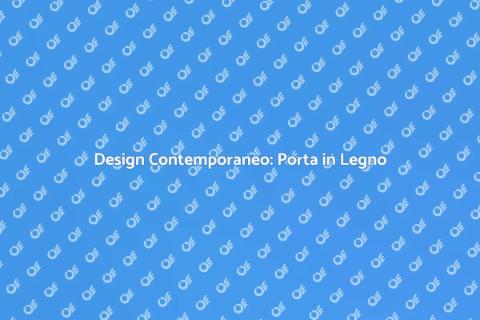 Porta in Legno Moderna: Design Contemporaneo