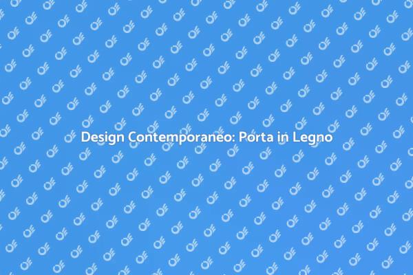 Riscopri il Design con una Porta in Legno