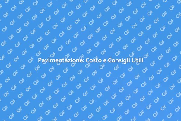 Ristrutturazione Pavimenti: Costi e Opzioni