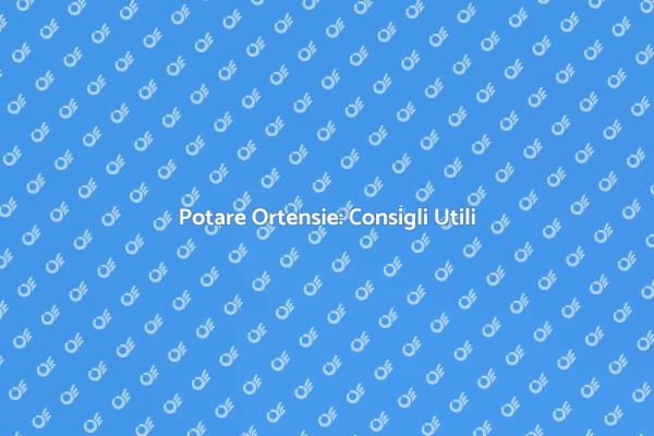 Potatura Ortensie: Segreti e Tecniche
