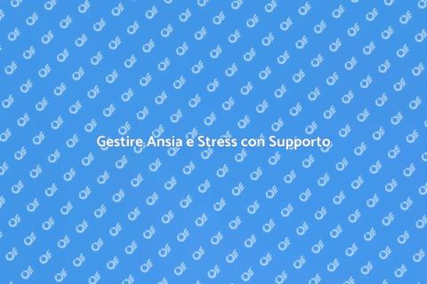 Supporto per Gestire Ansia e Stress