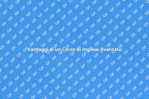 Corso di Inglese Avanzato: Vantaggi