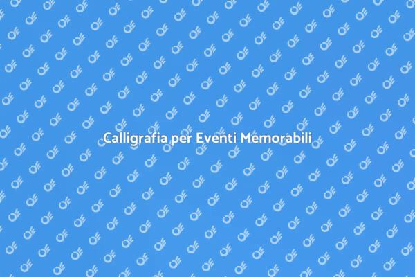 L'Eleganza della Calligrafia negli Eventi