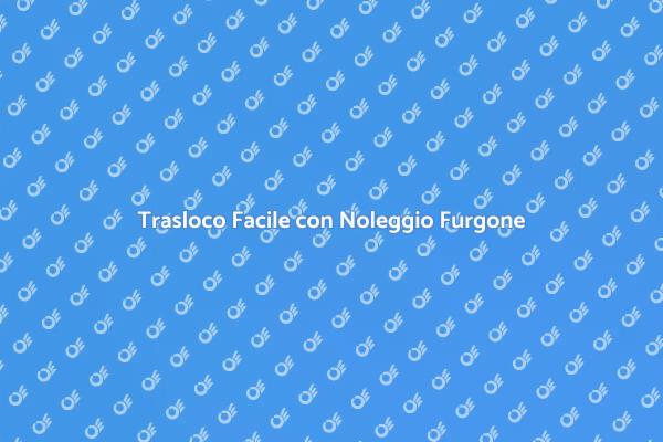 Furgoni per Traslochi: Noleggio Sicuro