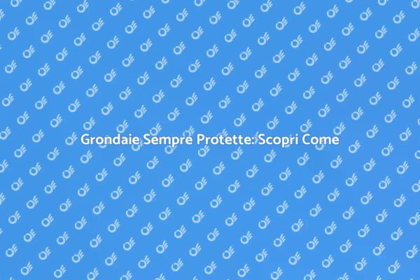 Mantieni le Grondaie Protette e Funzionali