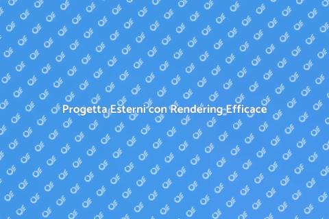 Rendering Esterni di Alta Qualità