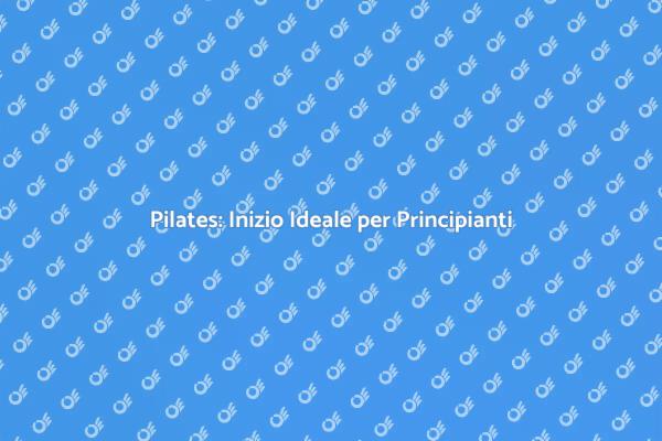 Inizia il Tuo Viaggio nel Pilates