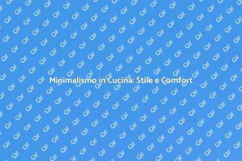 Cucina Minimalista: Design e Funzionalità
