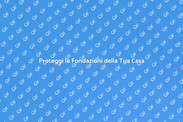 Impermeabilizzazione Fondazioni: Proteggi Casa