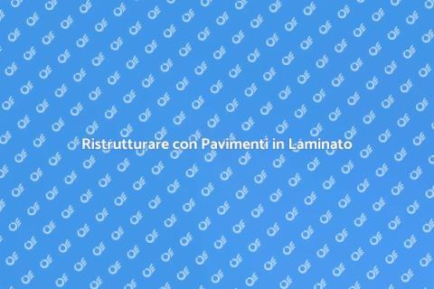 Pavimenti in Laminato: Eleganza e Praticità