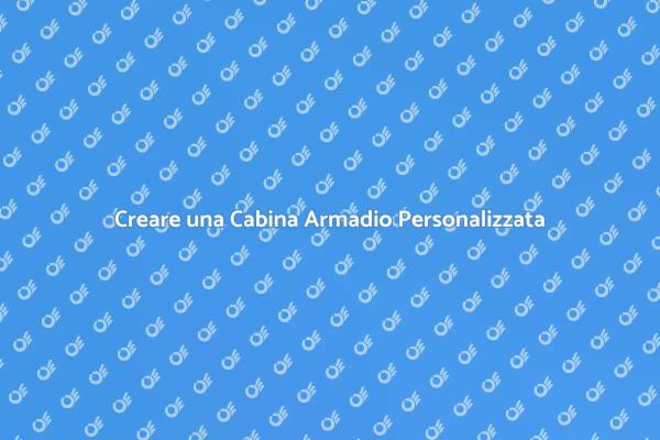 Progetta la Tua Cabina Armadio Ideale
