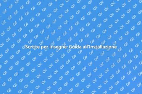 Installare Scritte per Insegne